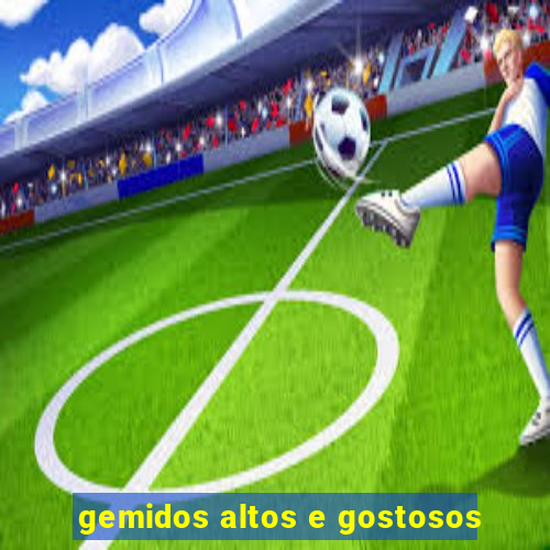 gemidos altos e gostosos